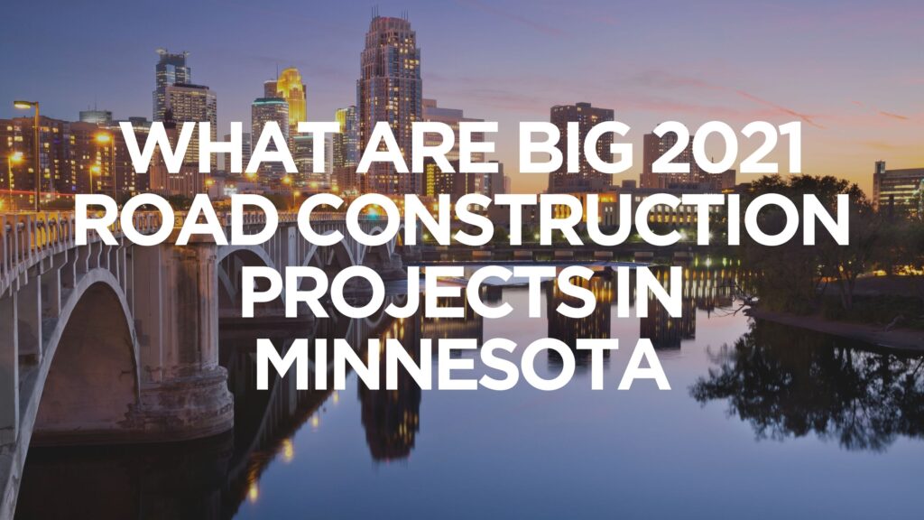 what-are-big-2021-road-construction-projects-in-minnesota